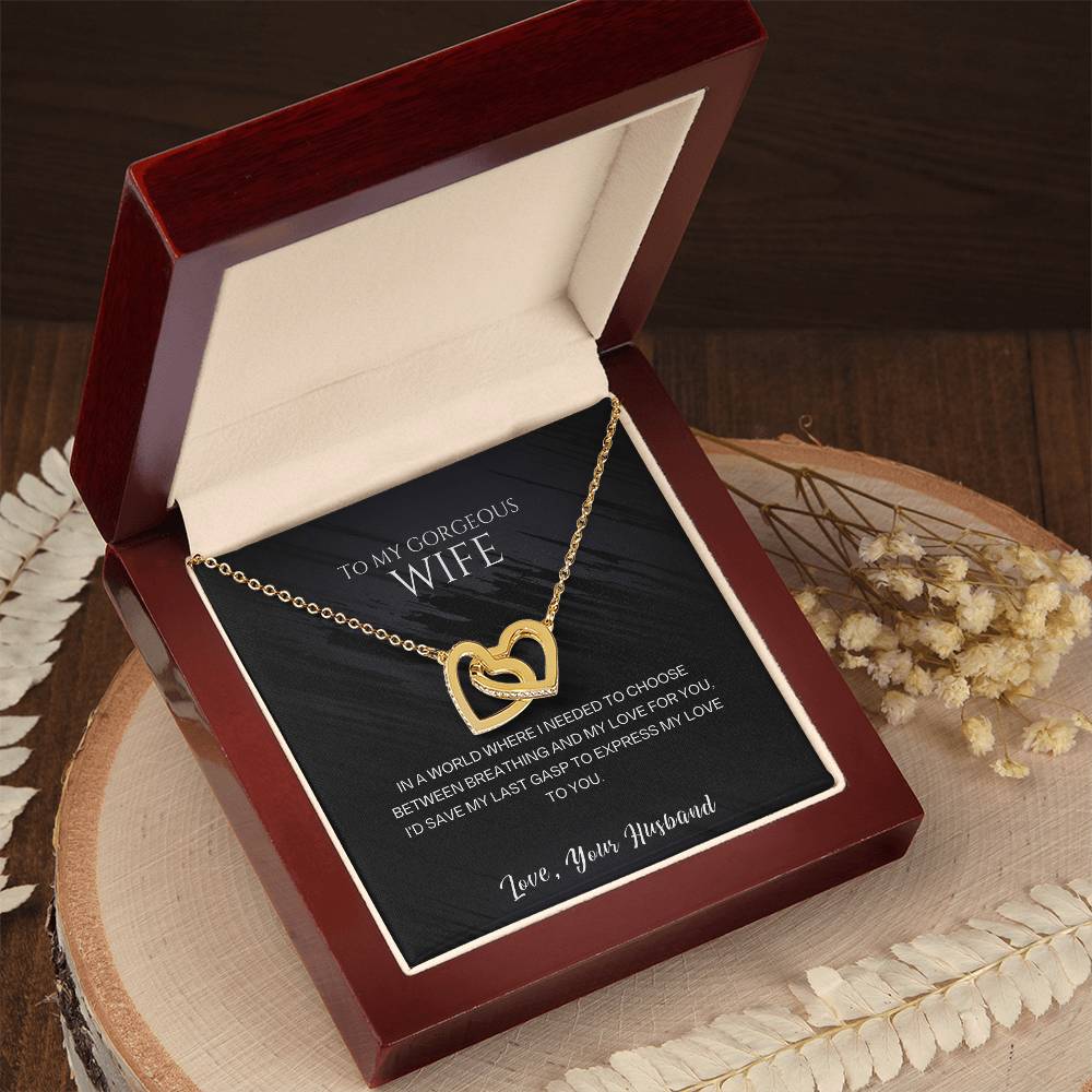 To my gorgeous wife, I'd save my last gasp to express my love to you